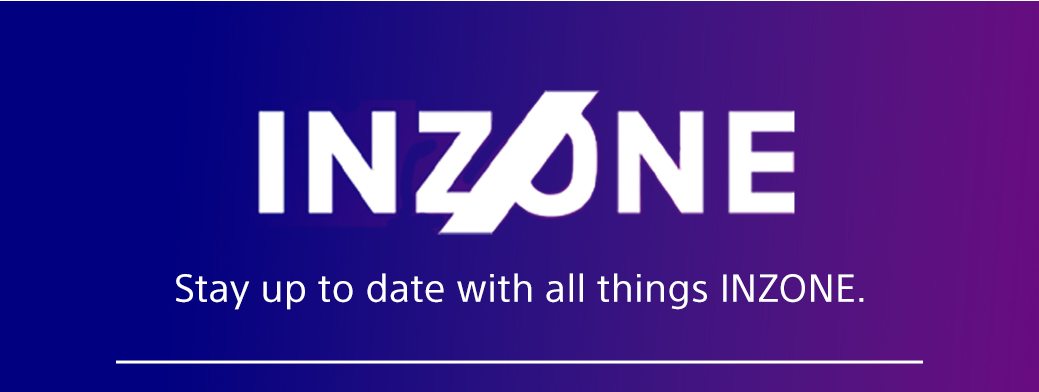 INZONE | Stay up to date with all things INZONE.