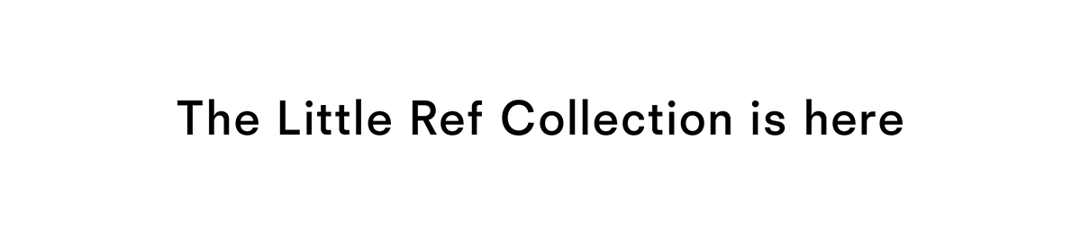 The Little Ref Collection is here