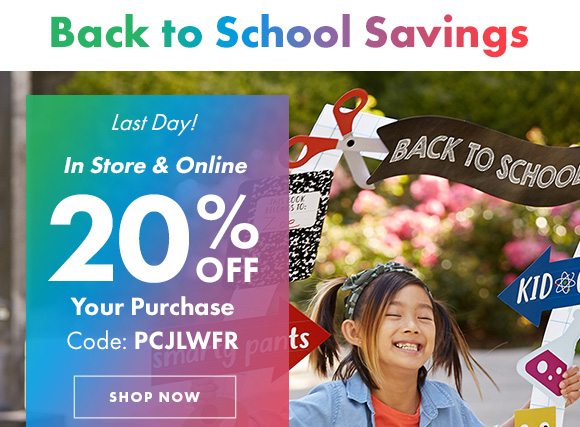 Back to School Savings | Last Day! |20% OFF Your Purchase | Code: PCJLWFR
