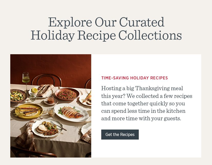 Explore Our Curated Holiday Recipe Collections. 