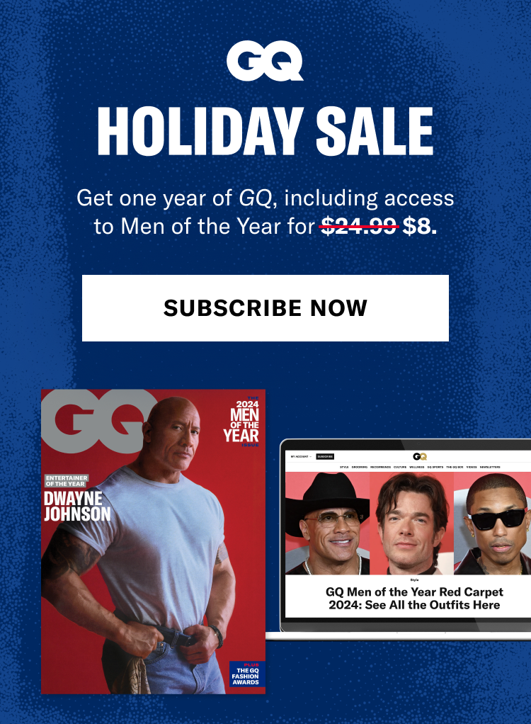 Cyber Week Sale. Get one year of GQ, including access to Men of the Year for $8 Subscribe now.