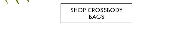 SHOP CROSSBODY BAGS