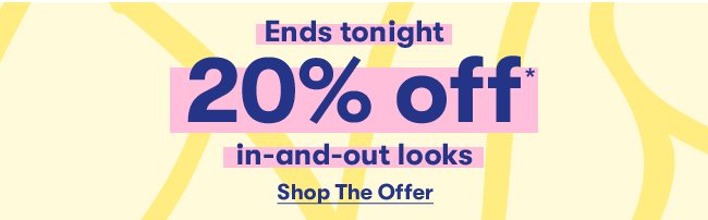20% OFF ENDS TONIGHT*