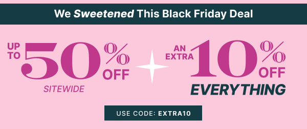 Up to 50% OFF Sitewide + Extra 10% OFF with CODE EXTRA10