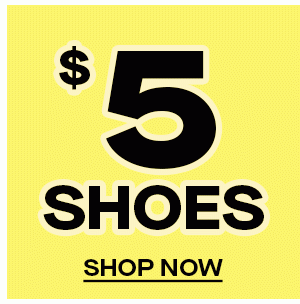 $5 SHOES SHOP NOW