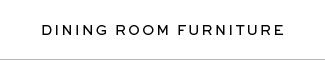 DINING ROOM FURNITURE 