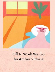 Off to Work We Go by Amber Vittoria