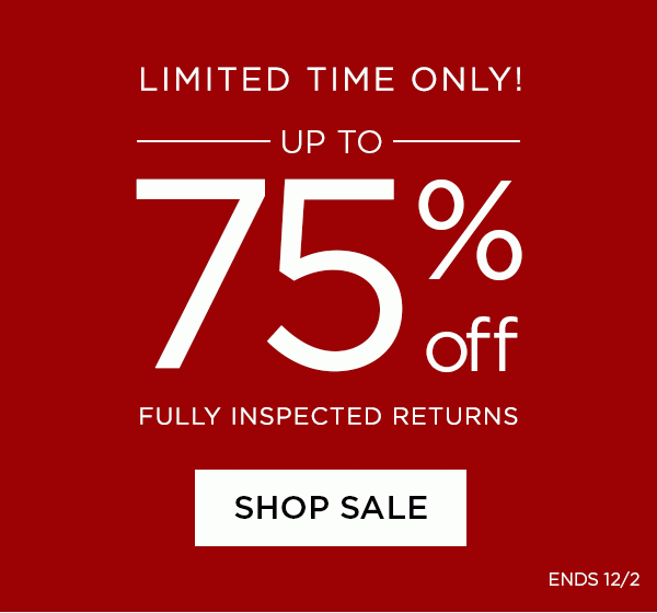 Limited Time Only! - Up To 75% Off - Fully Inspected Returns - Shop Sale - Ends 12/2