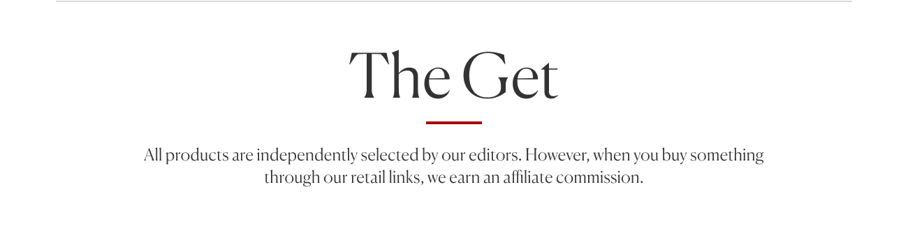 The Get | All products are independently selected by our editors. However, when you buy something through our retail links, we earn an affiliate commission.