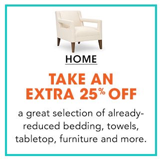 TAKE AN EXTRA 25% OFF HOME