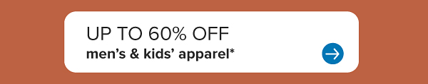 Up to 60% off men's and kids' apparel.