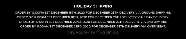 VIEW HOLIDAY SHIPPING DETAILS.