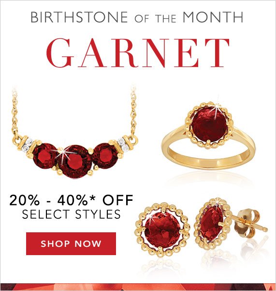 Birthstone of the Month - Garnet, 20% - 40% off Select Styles, Shop Now