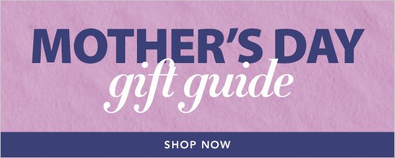 Mother's Day Gift Guide