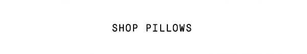 Shop pillows.