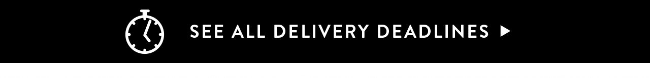 See All Delivery Deadlines