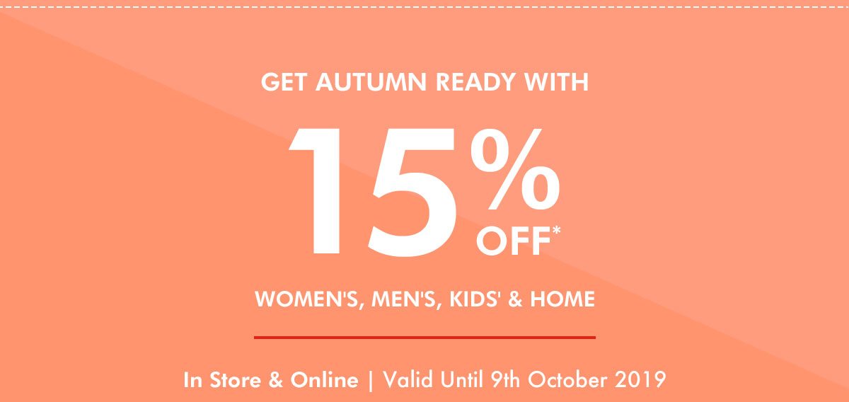 Get 15% OFF* In Store & Online Until 9th October 2019