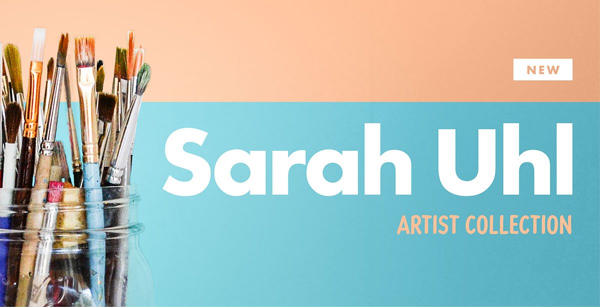 NEW SARAH UHL ARTIST COLLECTION