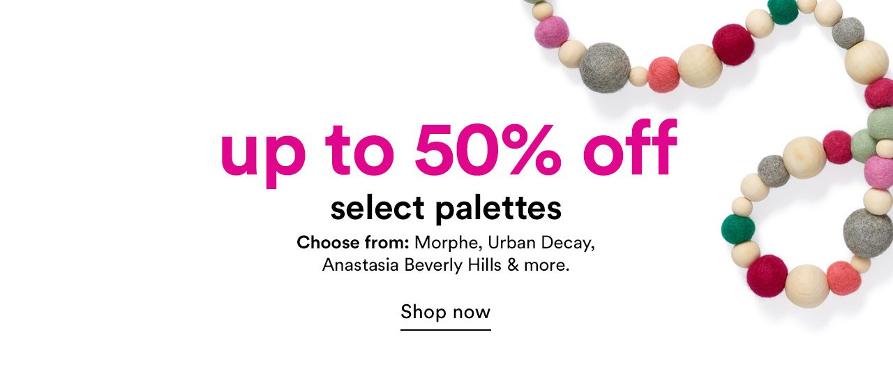 Up to 50% off select palettes