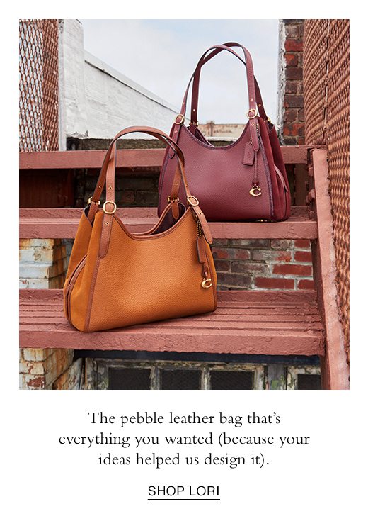 The pebble leather bag that's everything you wanted (because your ideas helped us design it). SHOP LORI