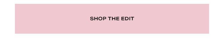 Shop the Edit.
