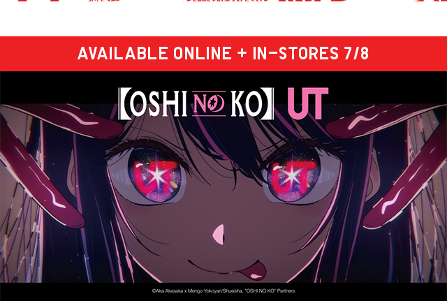 BANNER - AVAILABLE ONLINE AND IN STORES 7/8 OSHI NO KO