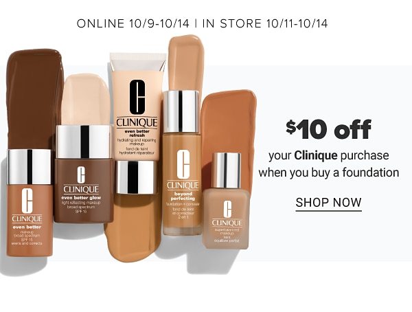 Online 10/9-10/14 | In Store 10/11-10/14 - $10 off Any Clinique Foundation - Shop Now