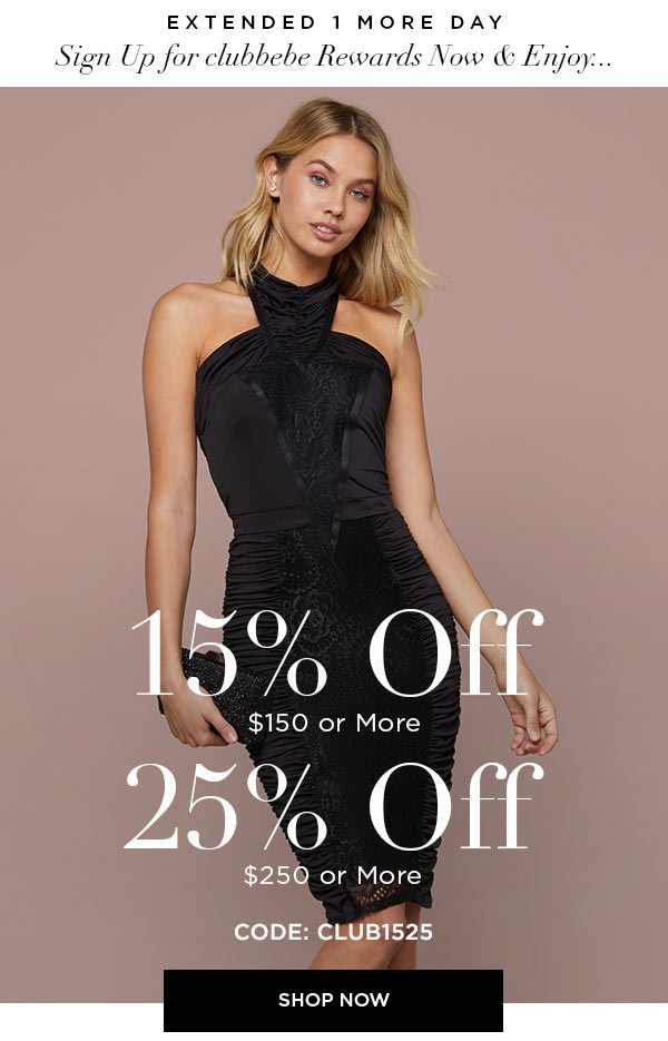 EXTENDED 1 MORE DAY: SIGN UP FOR CLUBBEBE REWARDS & ENJOY... 15% OFF $150 or More 25% OFF $250 or More CODE: CLUB1525 SHOP NOW >