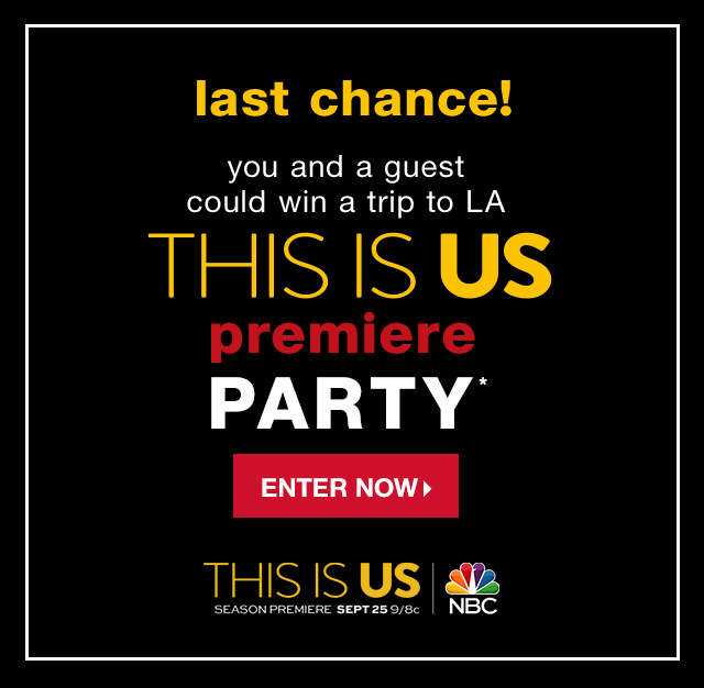 Last Chance! You and a guest could win a trip to L.A. THIS IS US premiere party!* - Enter Now