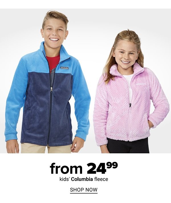 columbia Fleece starting at 24.99 boys and girls - Shop Now