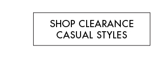 SHOP CLEARANCE CASUAL STYLES