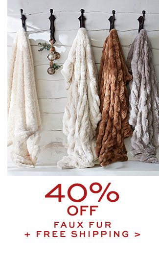 40% OFF FAUX FUR + FREE SHIPPING >