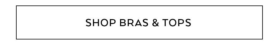 SHOP BRAS & TOPS