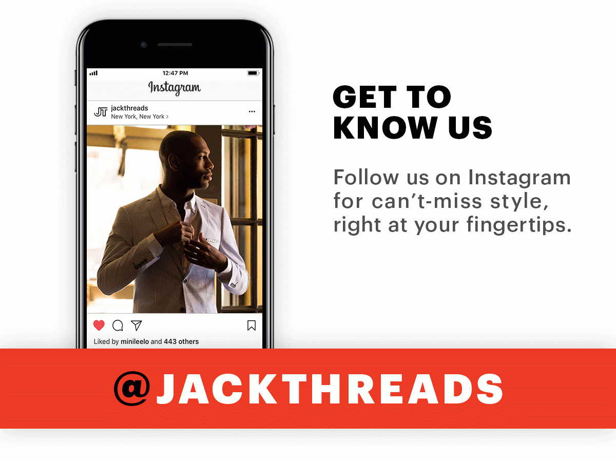 Get to know us. Follow us on Instagram for can't miss style, right at your finger tips. 