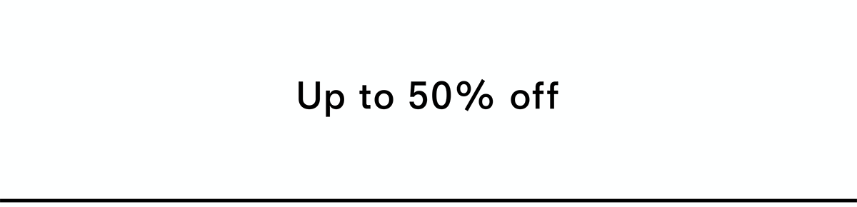 Up to fifty percent off