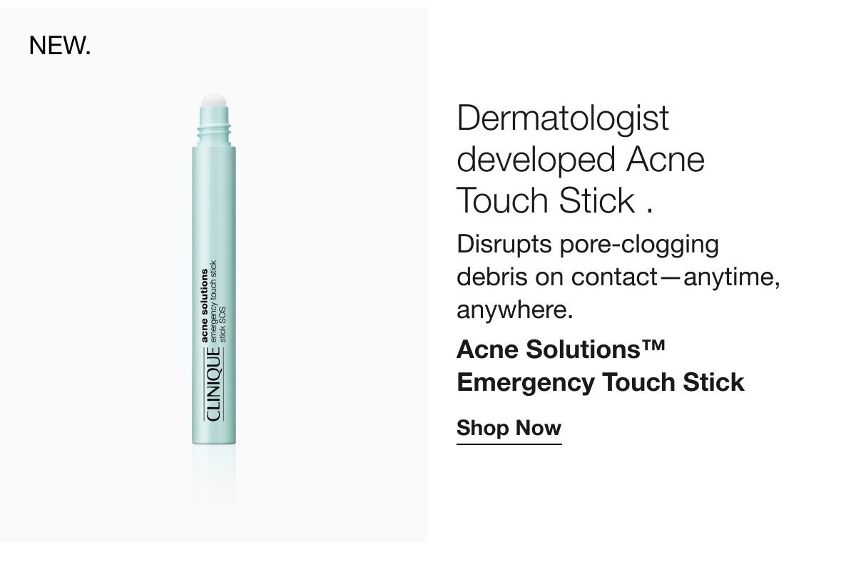 NEW. | Dermatologist developed Acne Touch Stick . | Disrupts pore-clogging debris on contact—anytime, anywhere. | Acne Solutions™ Emergency Touch Stick | Shop Now