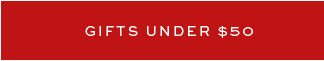 GIFTS UNDER $50