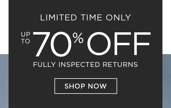 Limited Time Only - Up to 70% Off - Fully Inspected Returns - Shop Now