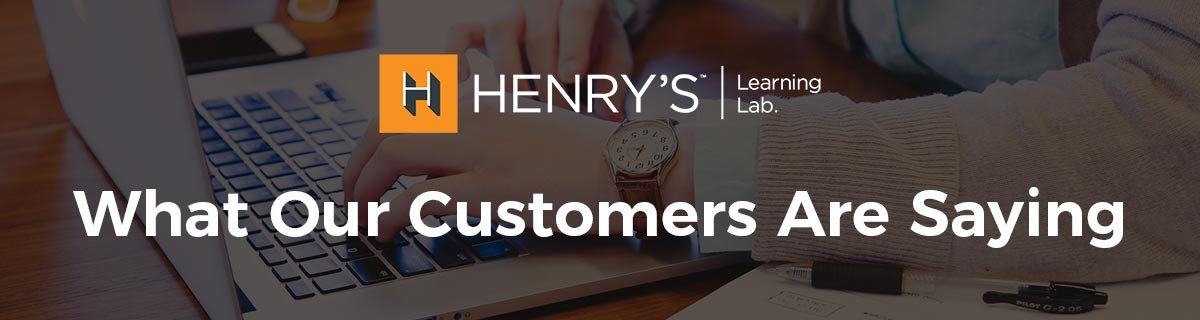 What Our Customers Are Saying About Henry's Learning Lab
