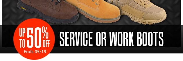 Super Savings | Up to 50% off Service or Work Boots | Ends Saturday, May 19, 2018