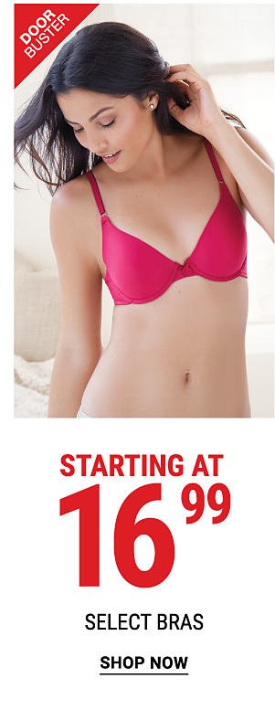 Doorbuster - Starting at 16.99 select bras. Shop Now.