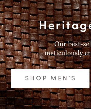 Heritage Weave | Our best-selling designs, meticulously crafted for spring. | SHOP MEN'S