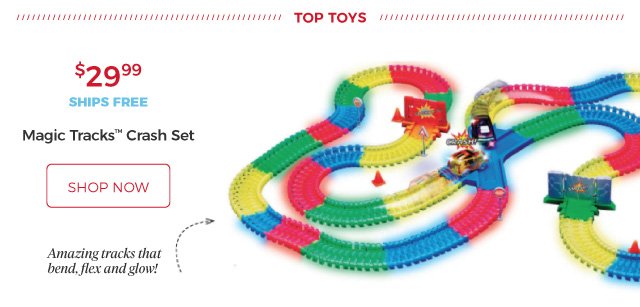 top toys | Magic Tracks™ Crash Set | Amazing tracks that bend, flex and glow! | $29.99 | ships free | shop now