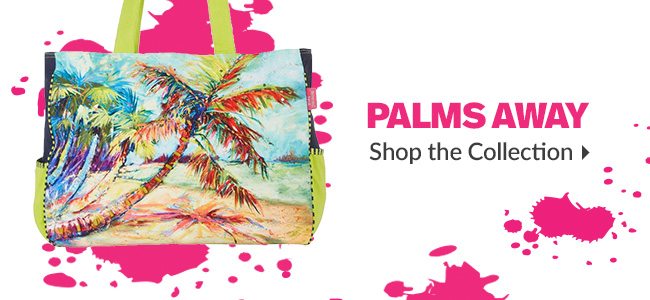 Palms Away - Shop the Collection