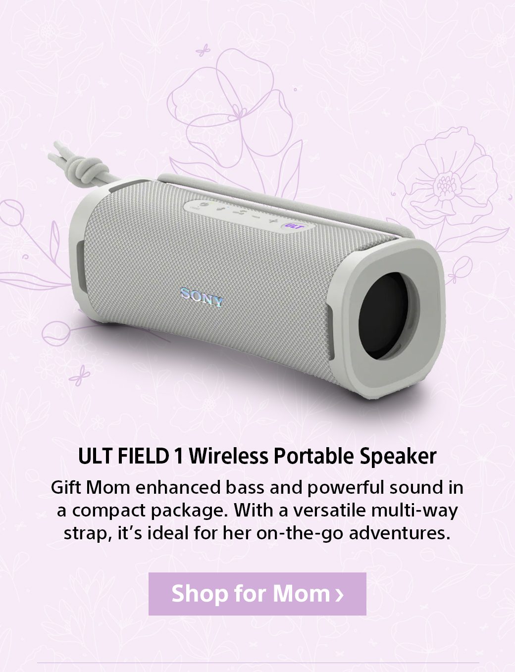 ULT FIELD 1 Wireless Portable Speaker | Gift Mom enhanced bass and powerful sound in a compact package. With a versatile multi-way strap, it’s ideal for her on-the-go adventures.