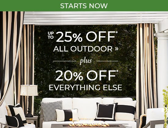 up to 25% Off All Outdoor* | 20% Off Everything Else*