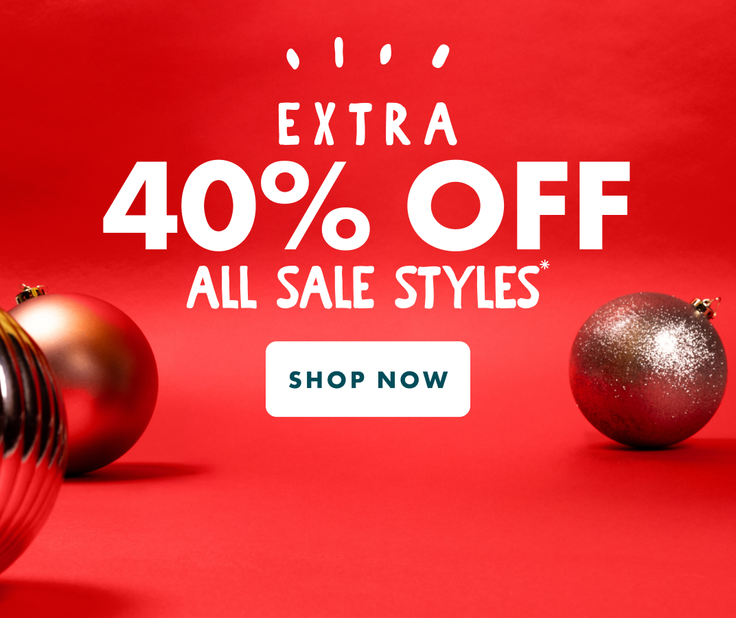 EXTRA 40% OFF ALL SALE STYLES* - SHOP NOW