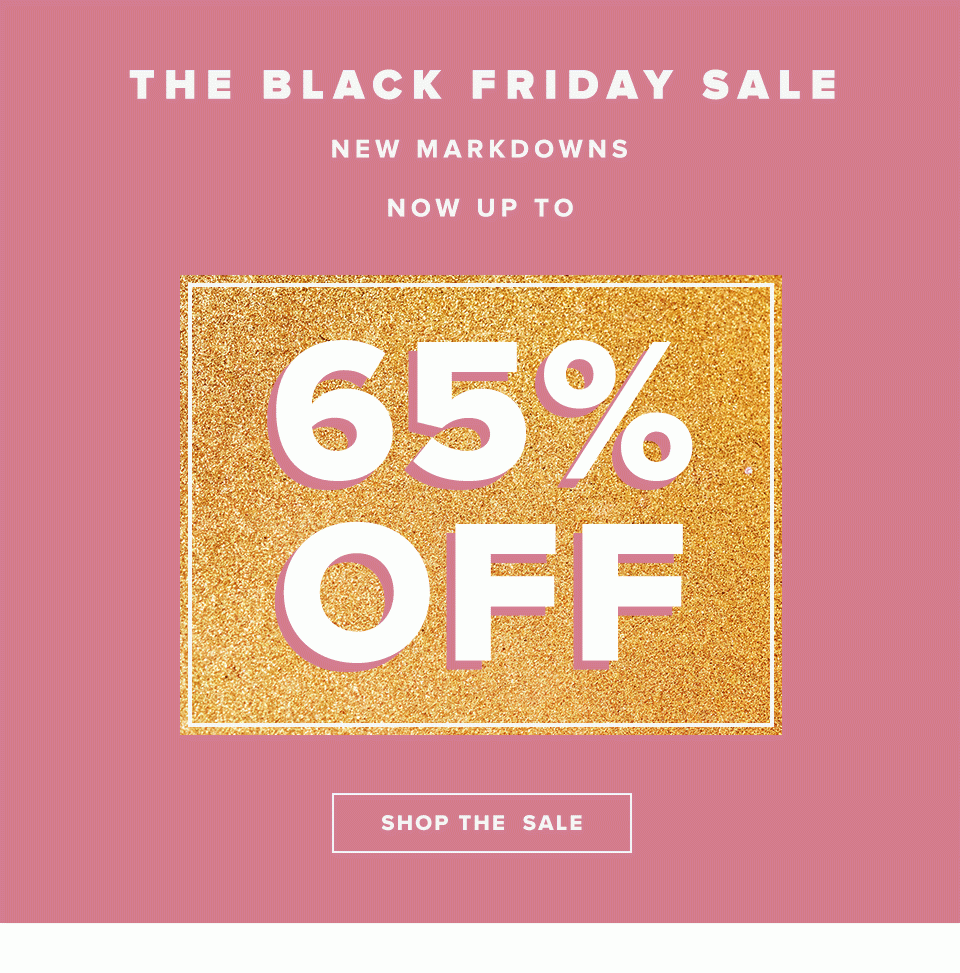 NEW MARKDOWNS ADDED! - The Black Friday Sale - up to 65% off