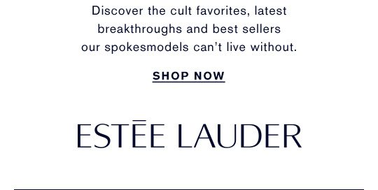 Discover the cult favorites, latest breakthroughs and best sellers our spokesmodels can't live without. SHOP