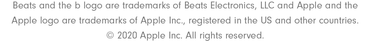 Beats and the b logo are trademarks of Beats Electronics, LLC and Apple and the Apple logo are trademarks of Apple Inc., registered in the US and other countries. 2020 Apple Inc. All rights reserved.